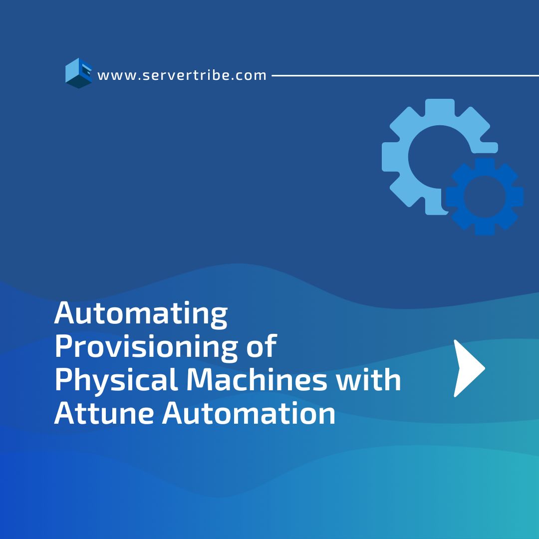 Automating Provisioning of Physical Machines with Attune Automation